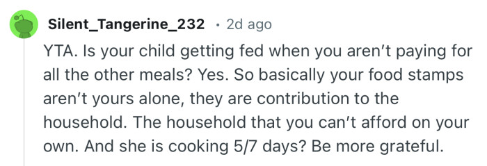 “Is your child getting fed when you aren’t paying for all the other meals? Yes. So basically your food stamps aren’t yours alone. ”