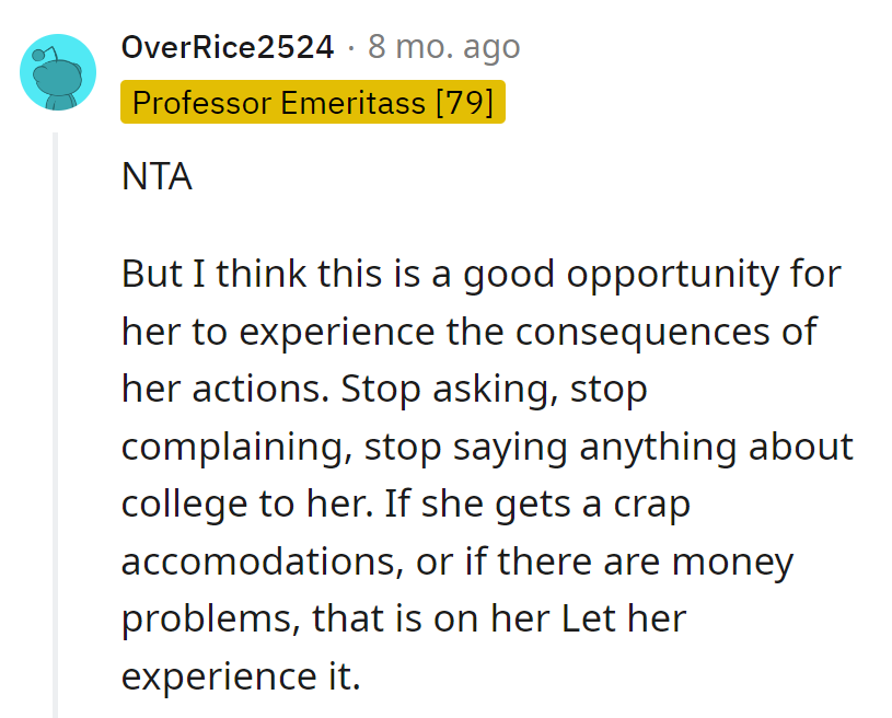 Time for the college lesson plan: Silence speaks louder than words. Let her major in consequences and minor in life lessons.