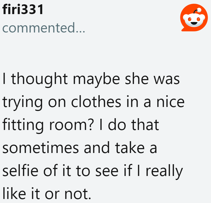 Another Possibility: She Was Just Trying Out Clothes, Felt Cute, and Snapped a Photo.