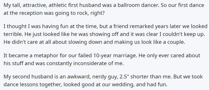 15. Her husband was a ballroom dancer and wanted to show his skills despite she couldn't keep up with him.