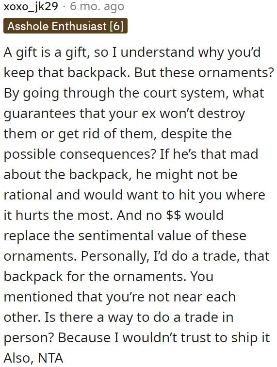 If the OP decides to take this issue to court, the ex could potentially destroy the items the OP wants back.