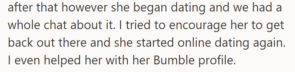 A year and a half later, she resumed dating, and they revamped her Bumble profile together.