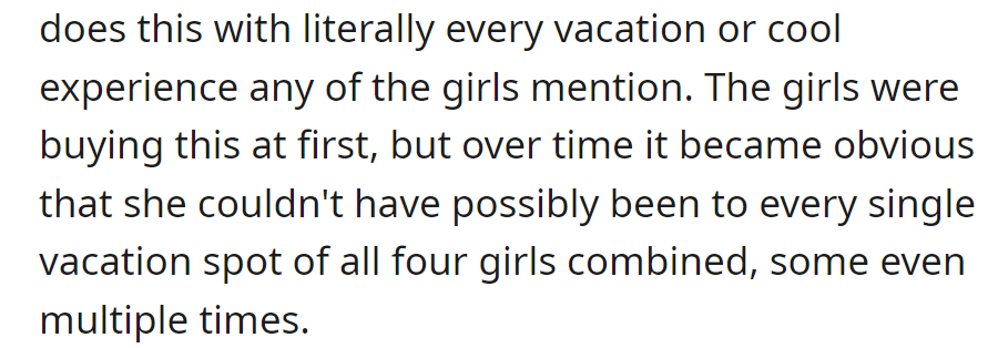 Anne noticed Sarah lies about every vacation or cool experience the girls mention. They realized Sarah couldn't have been to all those places.