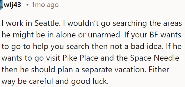 If OP's boyfriend wants to help, that’s great; otherwise, he should visit Seattle on a separate trip.