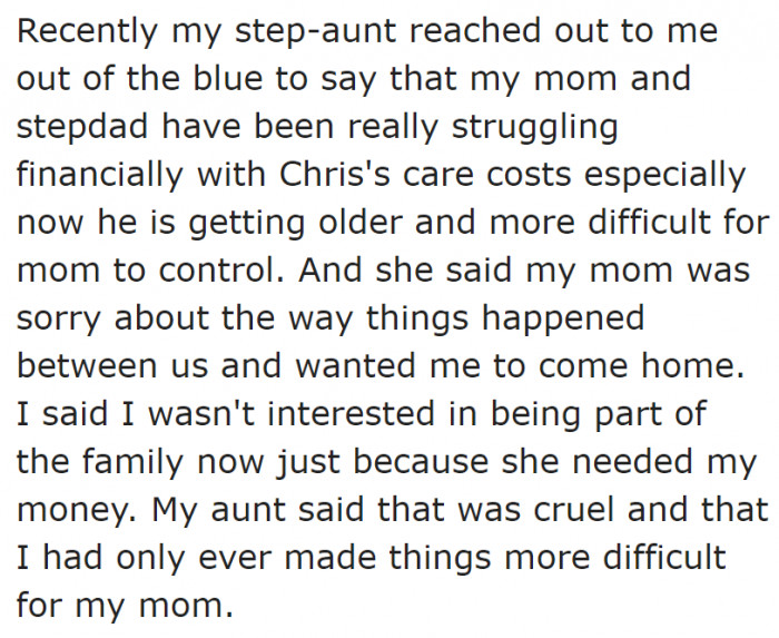 He received a call from a step-aunt who wanted him to help his mom with his brother's expenses.