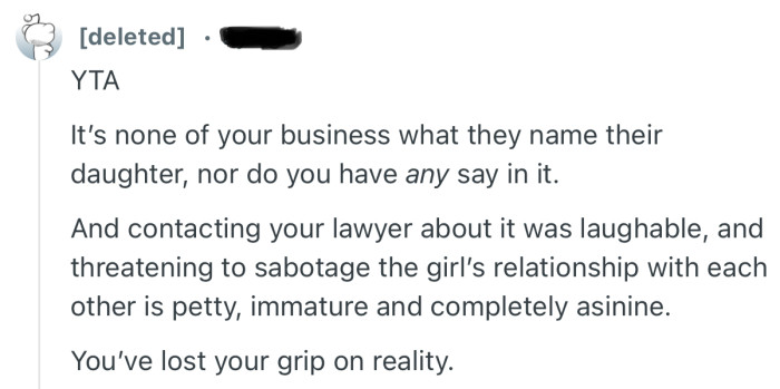 “YTA  It’s none of your business what they name their daughter, nor do you have any say in it.”