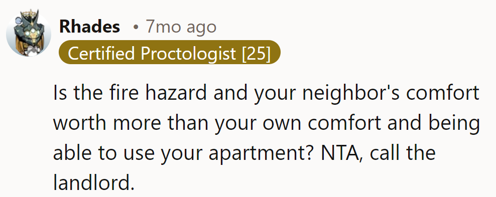 Is risking a blaze for the neighbor's comfort worth more? NTA. Ring the landlord, pronto!