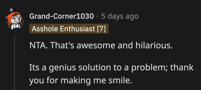 OP's petty solution to an ongoing problem is indeed very amusing