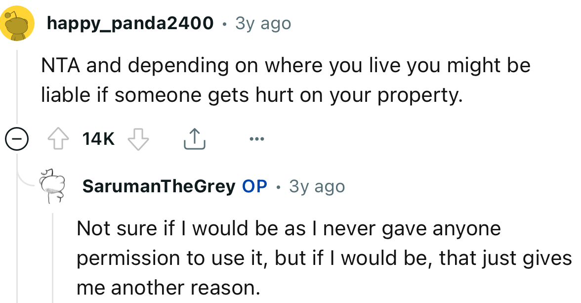 OP made a smart move considering they could be liable if someone gets hurt on their property