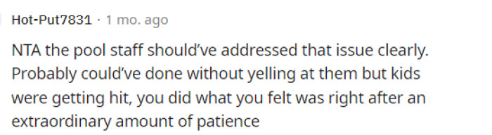 This is what we keep seeing over and over in this post: the lifeguard or management should have addressed this issue so that OP did not have to.