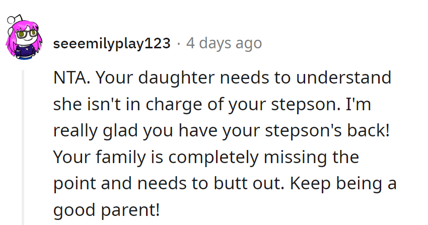 Stepdaughter, step back! Kudos for having the stepson's back.