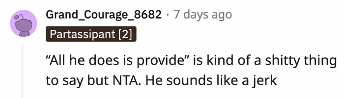 Someone said it was awful of OP to diminish his efforts as a breadwinner