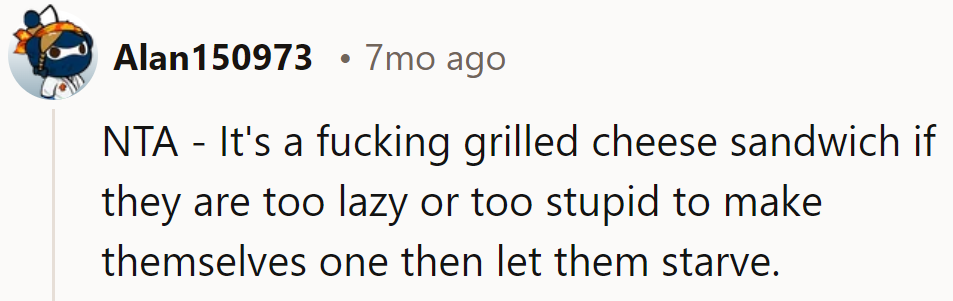 If they can't grill cheese, they might need a cooking class. Bon appétit, lazies!