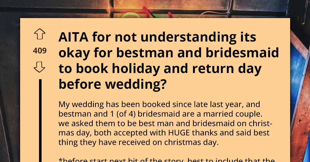 Bride And Groom Worry When The Best Man And Bridesmaid Plan A Holiday Right Before The Wedding