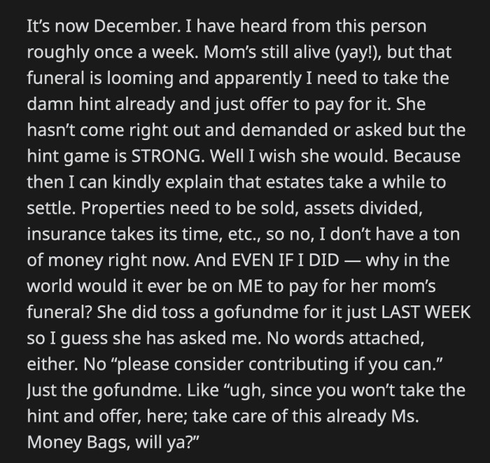 Her friend's mom was still alive, but the funeral expenses were already stressing her out. Surely OP would help a friend out?