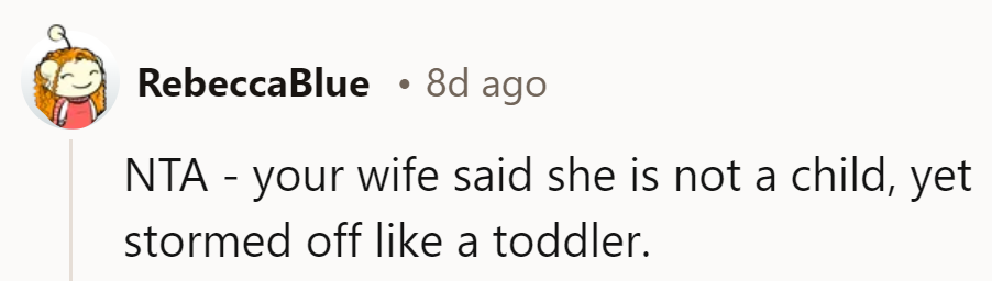 She says she's not a child, but her tantrum says otherwise.