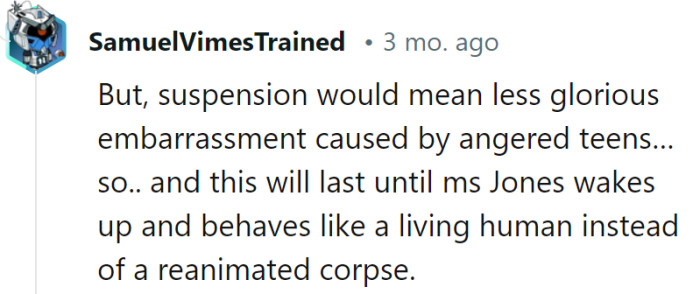 Suspended animation for Ms. Jones until she reboots from her 