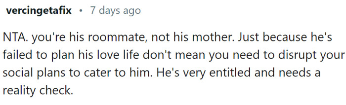 Now, this is an important thing to remember - a roommate, not mom