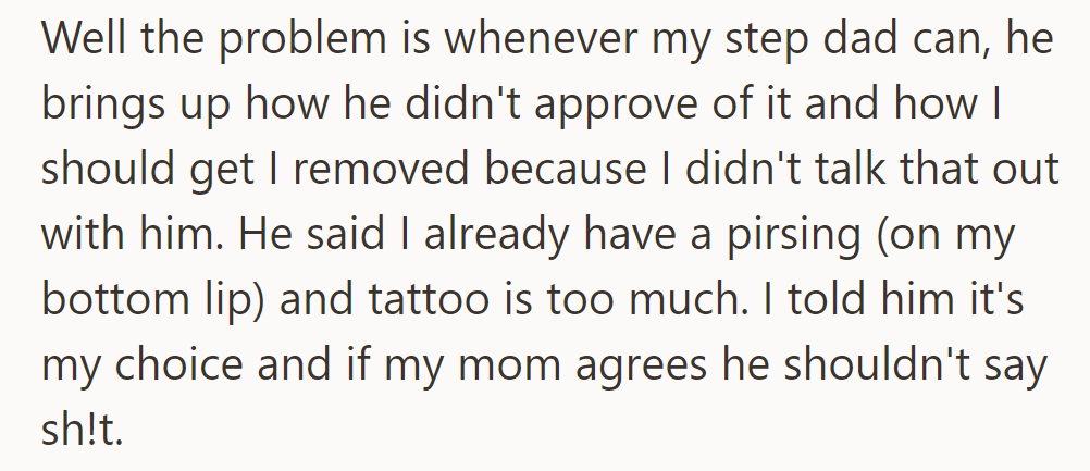 Her stepdad disapproves of her tattoo. She told him it's her choice and her mom agrees.