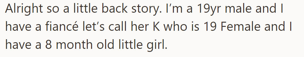 OP, a 19-year-old male, is engaged to 19-year-old K and has an 8-month-old daughter.