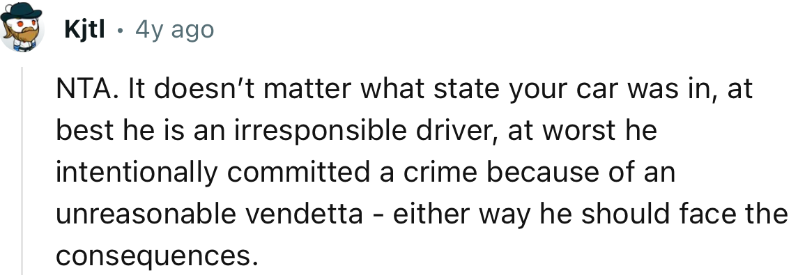 “NTA. It doesn’t matter what state your car was in; at best, he is an irresponsible driver.”