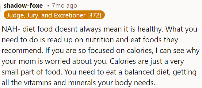 OP's mom's concern is valid if OP is overly fixated on calories, as they're only one aspect of food.