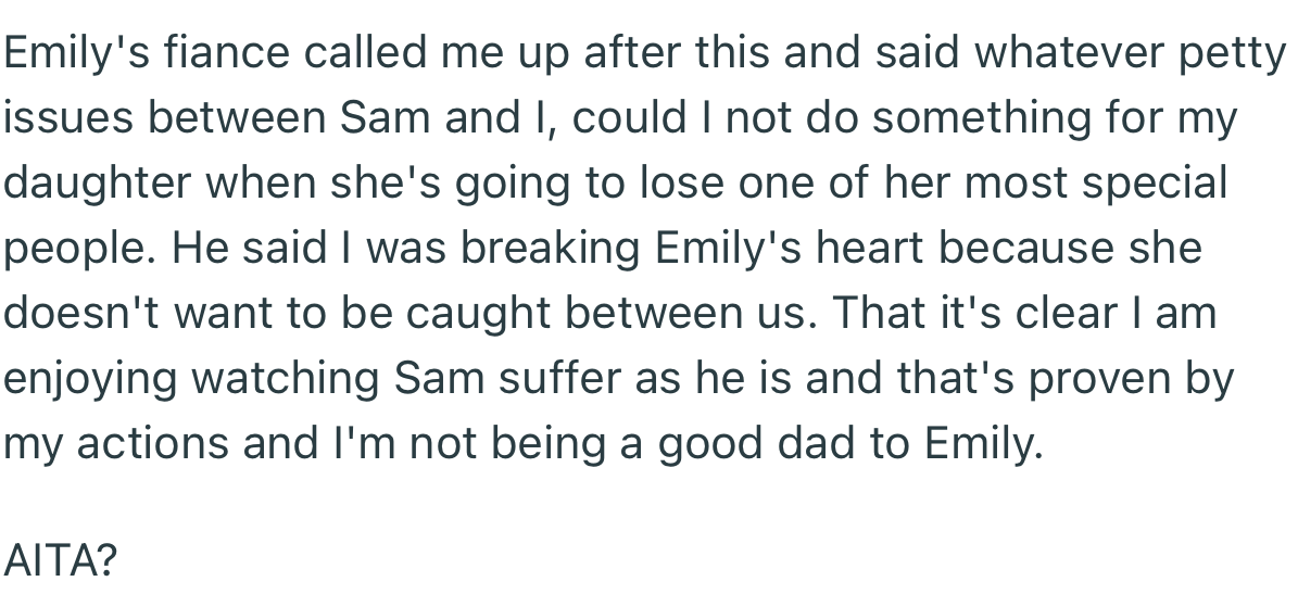 The daughter’s fiancé reached out to OP, asking that he and Sam squash whatever beef they have. In addition, he accused OP of breaking his daughter’s heart by being petty