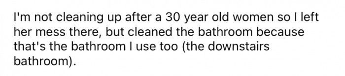 Understandably, the Reddit user says she's not about to clean up after her stepmother, so she left the mess there.