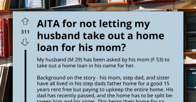 Wife Draws Line When Husband’s Mom Urges Him To Take Out Home Loan On Her Behalf