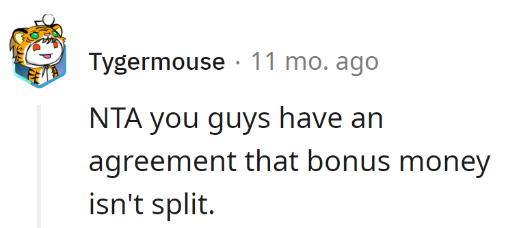 Bonus money's on lockdown—contractual agreement, not a Christmas split arrangement!