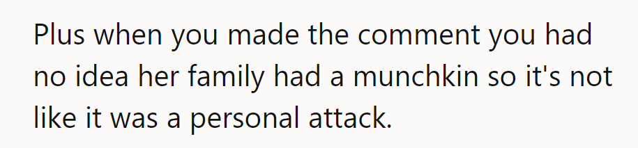 Plus, she had no idea the coworker’s family had a Munchkin—hardly a personal attack.