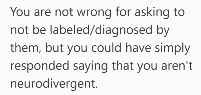 It turns a boundary into a script, even though she never signed up for the conversation.