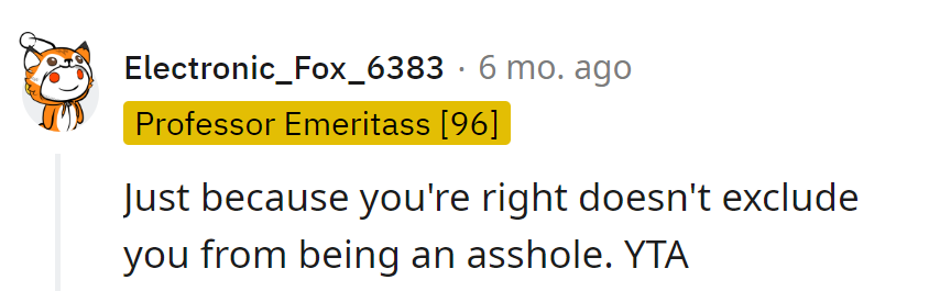 Being right doesn't grant immunity from the 