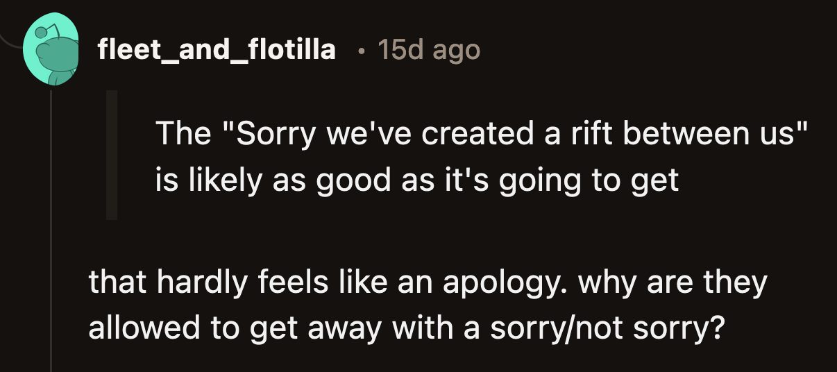 If she is not satisfied with their non-apology, she can confront them about it.