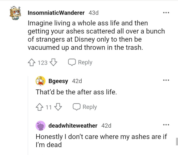 That's a sad afterlife.