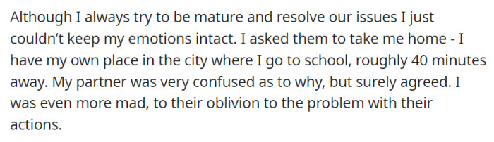 OP's emotions eventually led to them requesting a ride back to their own place due to their partner's decisions.