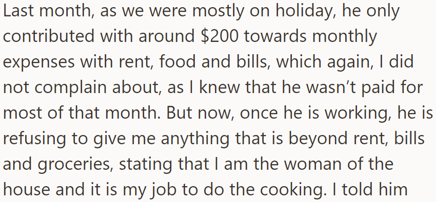 The husband believes it's her job to cook as she is the wife: