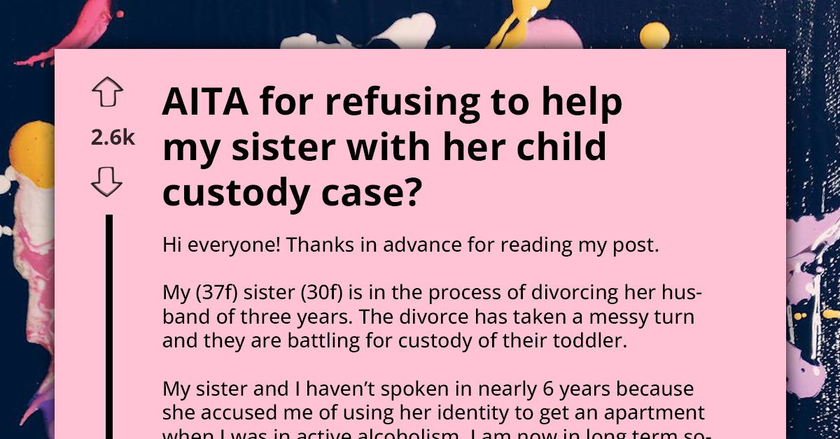 Woman Falsely Accuses Sister of Identity Theft and Now Expects Her to Help Regain Custody of Her Daughter