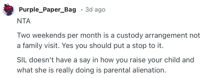 “SIL doesn't have a say in how you raise your child and what she is really doing is parental alienation.”