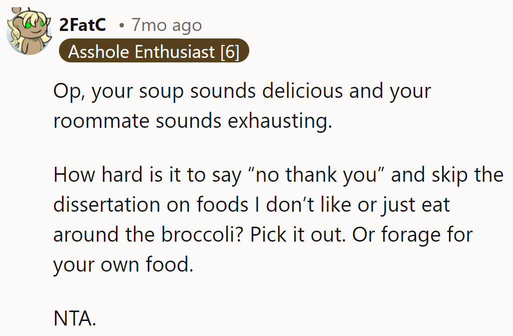 OP's soup slays, roommate's drama stays. Skip lectures, pick out broccoli! Foraging's their best bet.