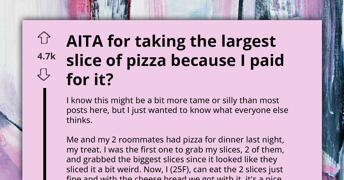 Woman Accused of Greed for Taking Largest Pizza Slices After Paying, Sparks Roommate Resentment
