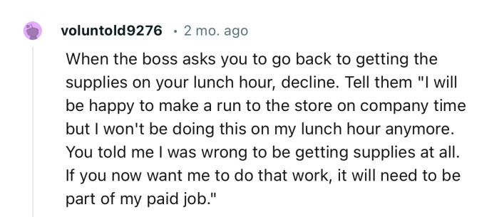 “When the boss asks you to go back to getting the supplies on your lunch hour, decline.”