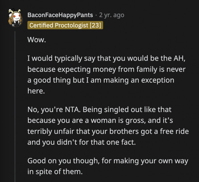 OP is thriving in life in spite of all the roadblocks her own parents put in her way. They owe her AT LEAST $100k for everything they put her through.