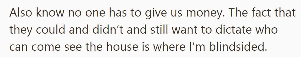 Family's refusal to help financially, yet still wanting to dictate house visits, blindsides OP.