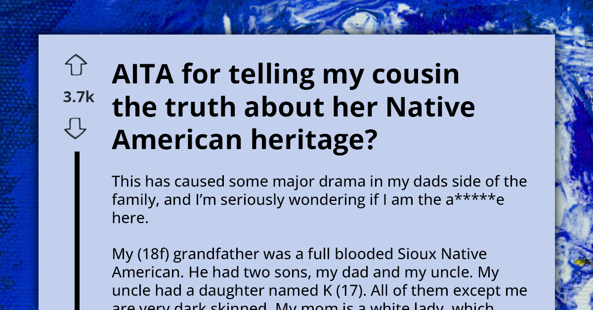 Girl Outs Cousin's Non-Native Ancestry In Retaliation To Racial Bullying, Triggers Familial Rift And Personal Identity Meltdown