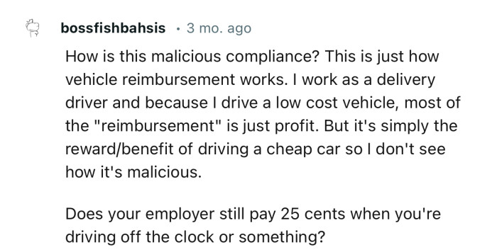 “How is this malicious compliance? This is just how vehicle reimbursement works.”