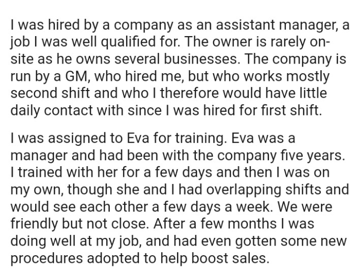 The company is run by a general manager, who hired the OP, but who works mostly second shift