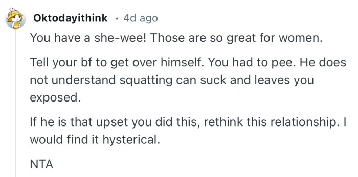 “If he is that upset you did this, rethink this relationship. I would find it hysterical.”