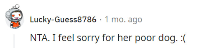 The real sympathy should go to that unfortunate pup dealing with her neglectful pet parenting!