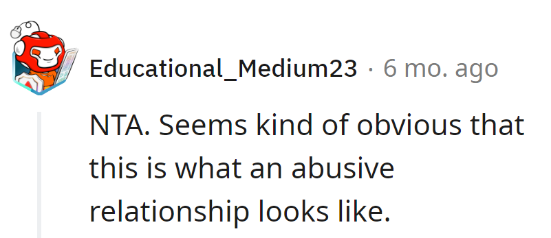 If it looks like abuse and quacks like abuse, it's probably an abusive relationship. Duck out of there!